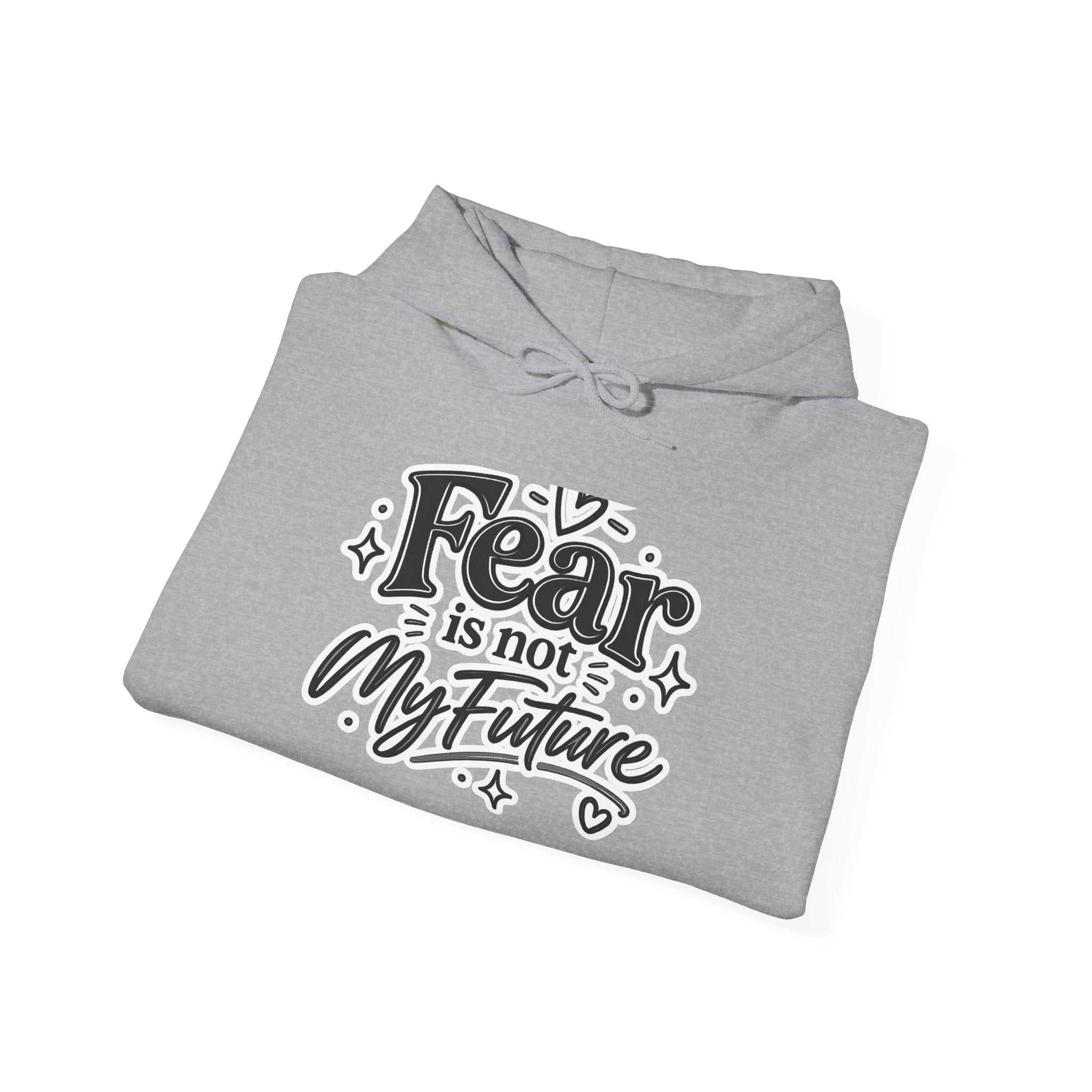 Hoodie - "Fear Is Not My Future" Inspirational Graphic Hooded Sweatshirt