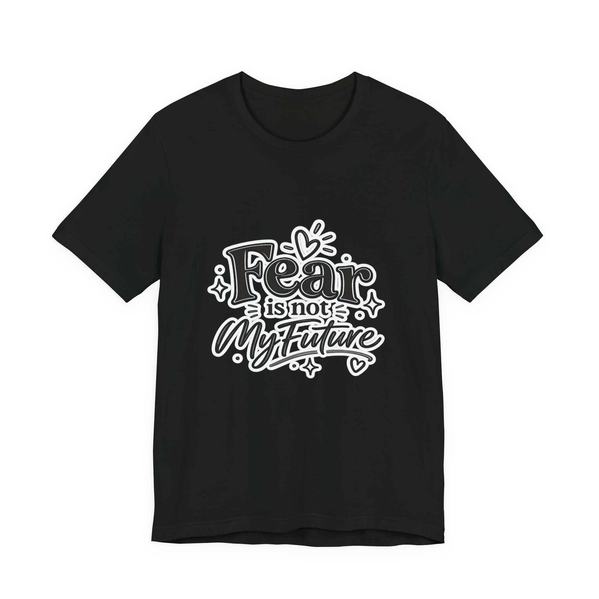 Fear Is Not My Future T-Shirt — Inspirational Typography Tee