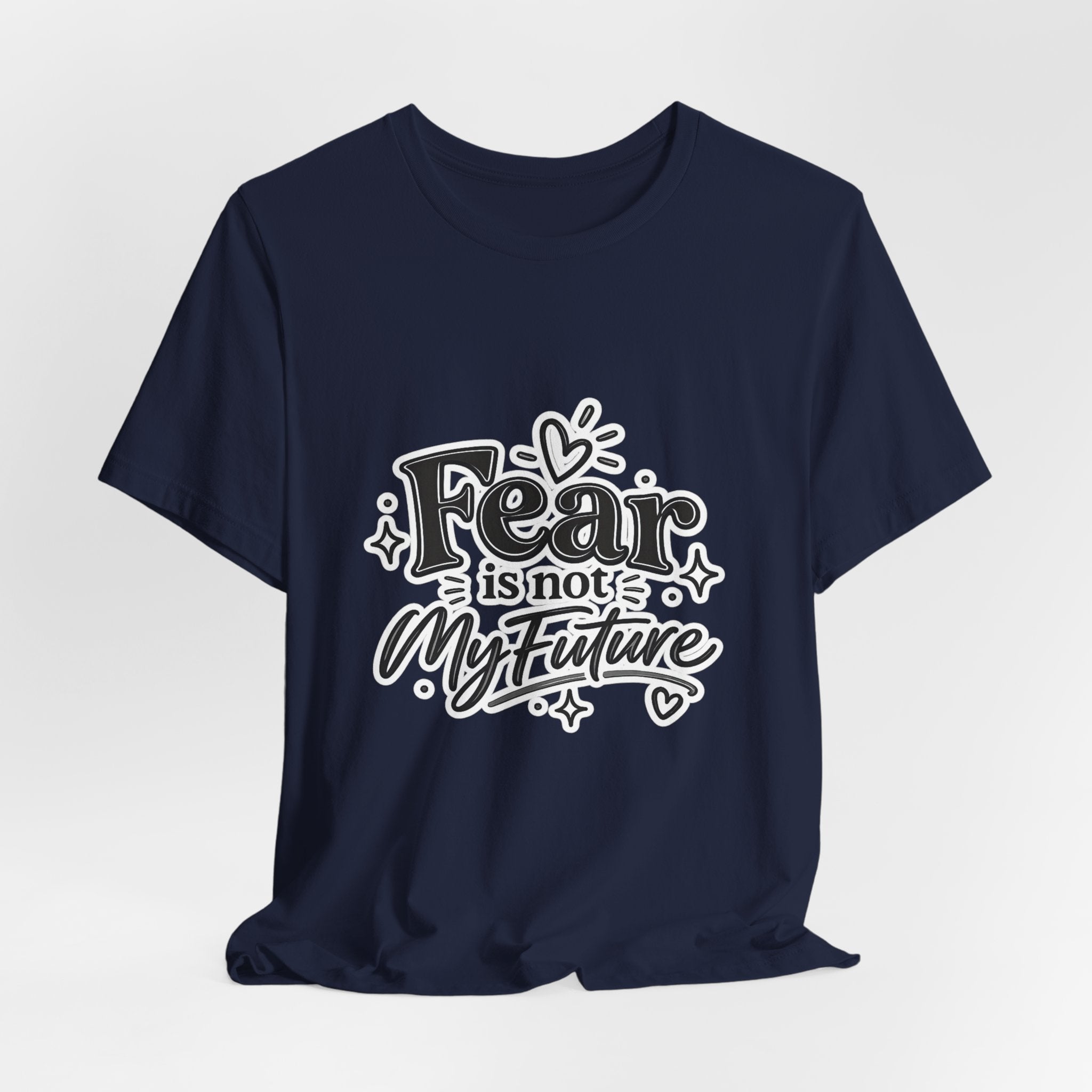 Fear Is Not My Future T-Shirt — Inspirational Typography Tee