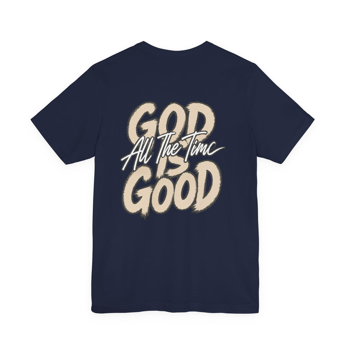 God Is Good Tee — "God All The Time" Faith Graphic T-Shirt