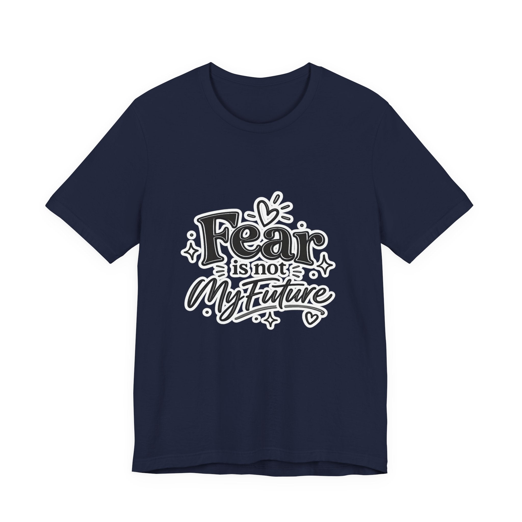 Fear Is Not My Future T-Shirt — Inspirational Typography Tee