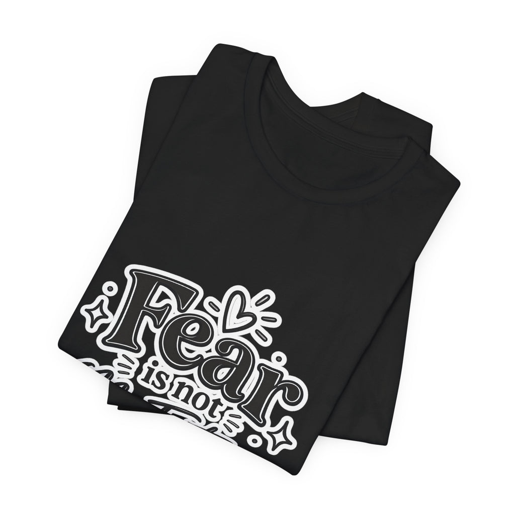 Fear Is Not My Future T-Shirt — Inspirational Typography Tee