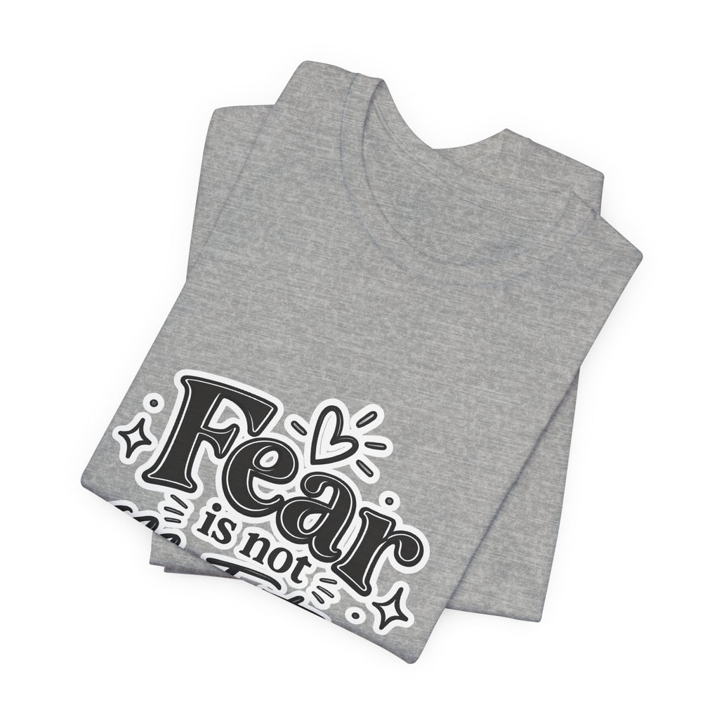 Fear Is Not My Future T-Shirt — Inspirational Typography Tee