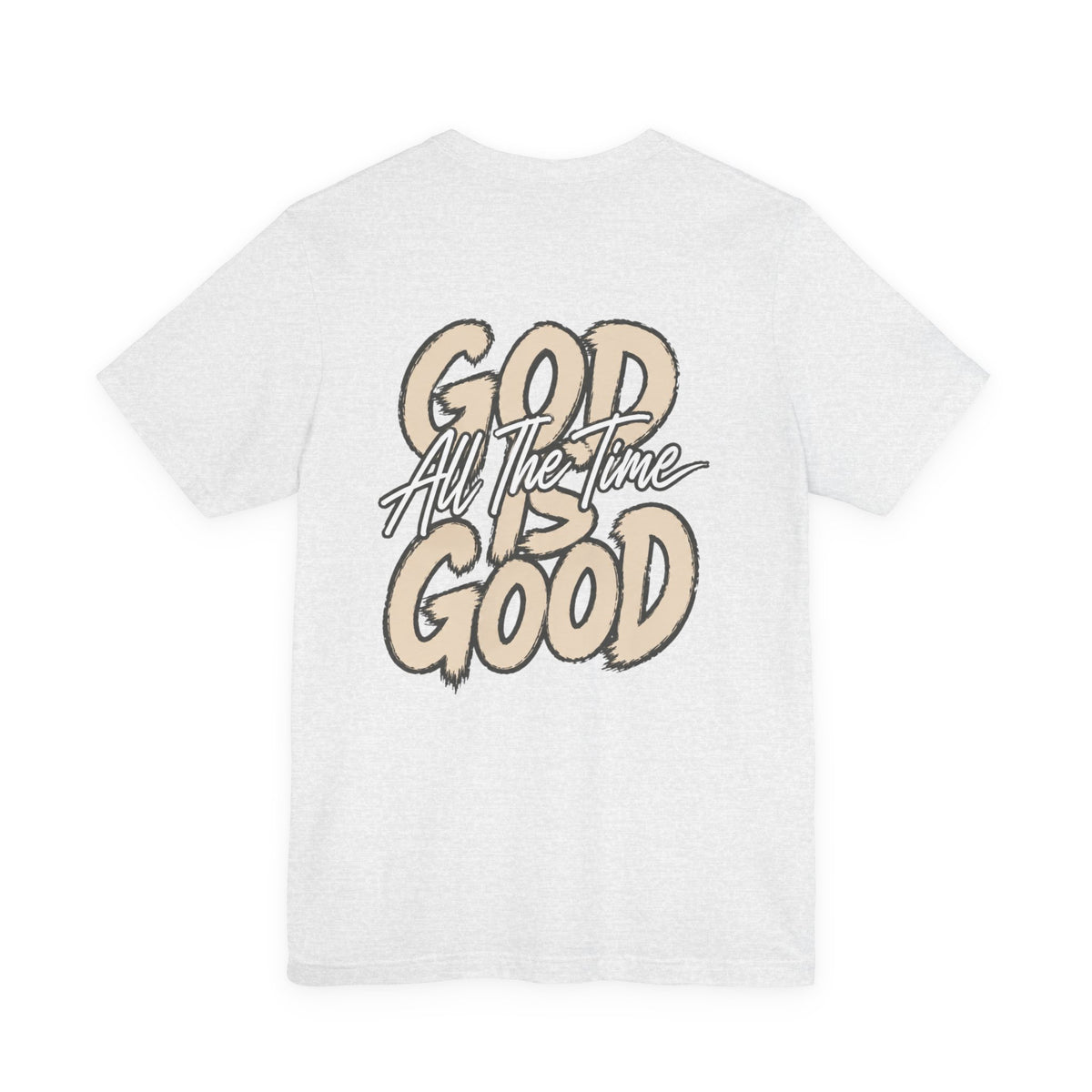 God Is Good Tee — "God All The Time" Faith Graphic T-Shirt