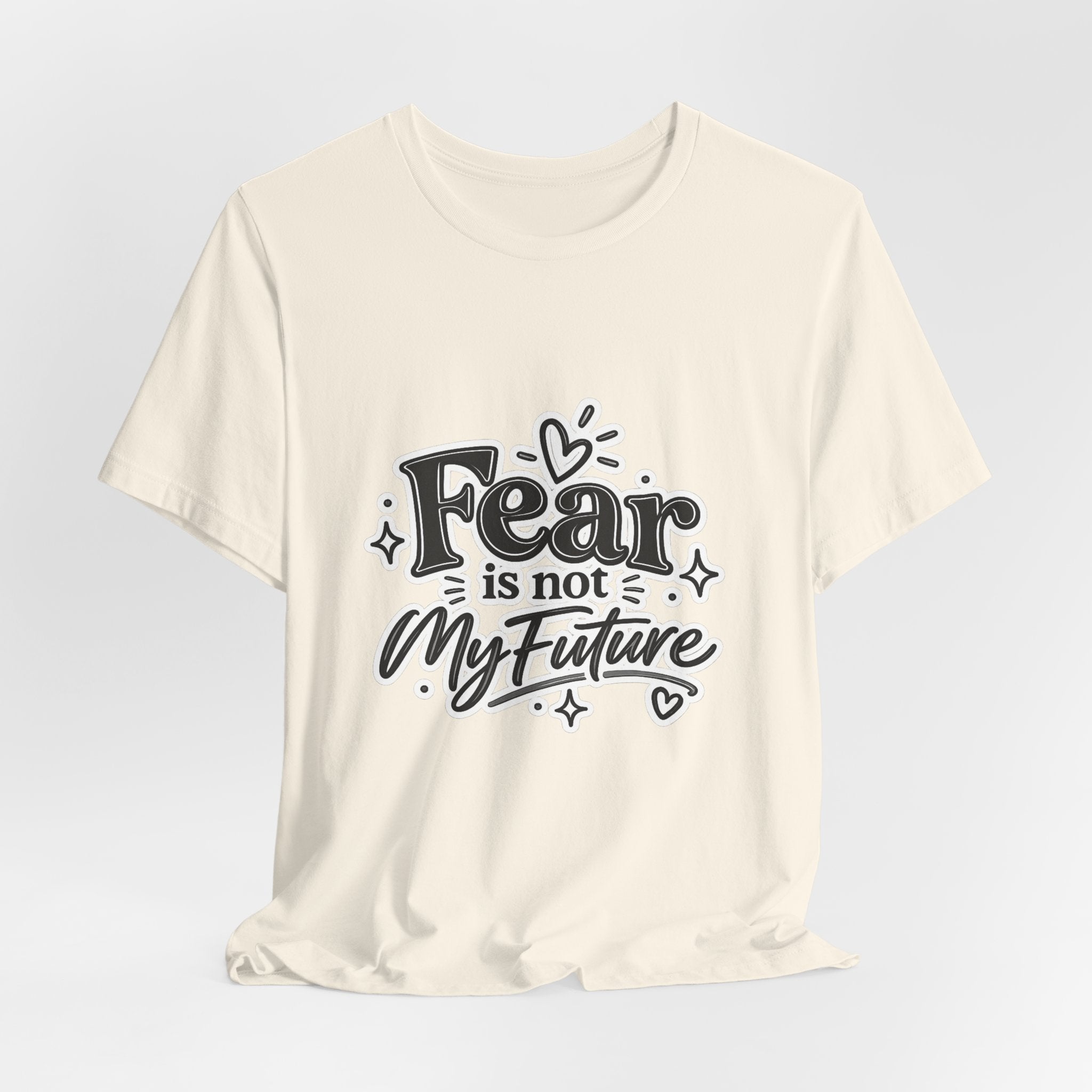 Fear Is Not My Future T-Shirt — Inspirational Typography Tee