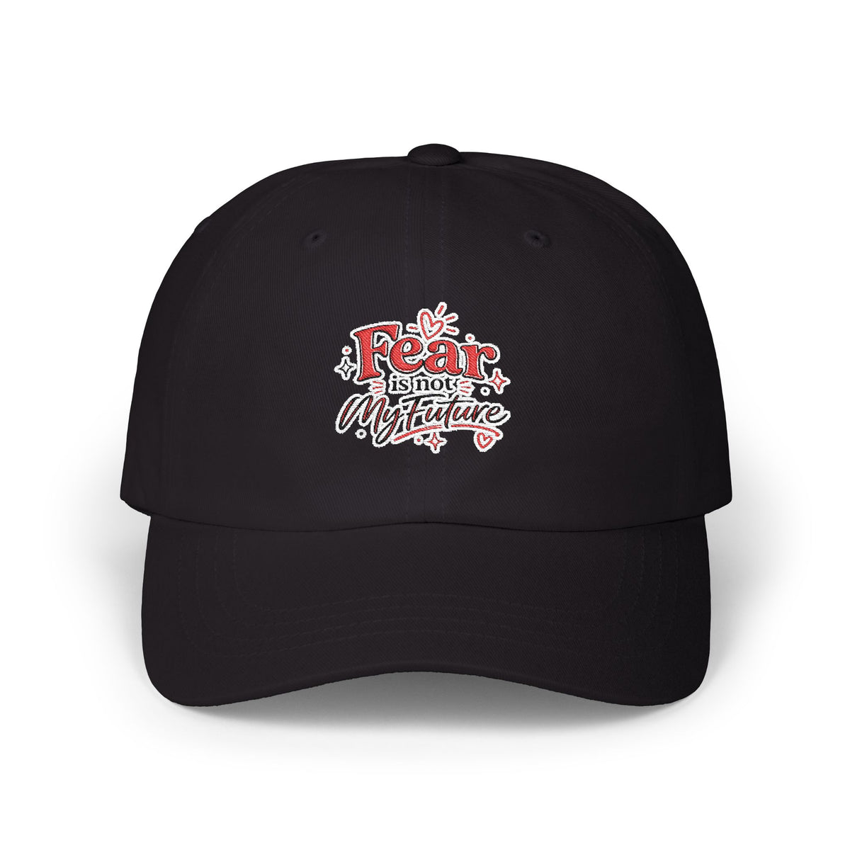 Fear Is Not My Future Dad Cap — Inspirational Embroidered Baseball Hat