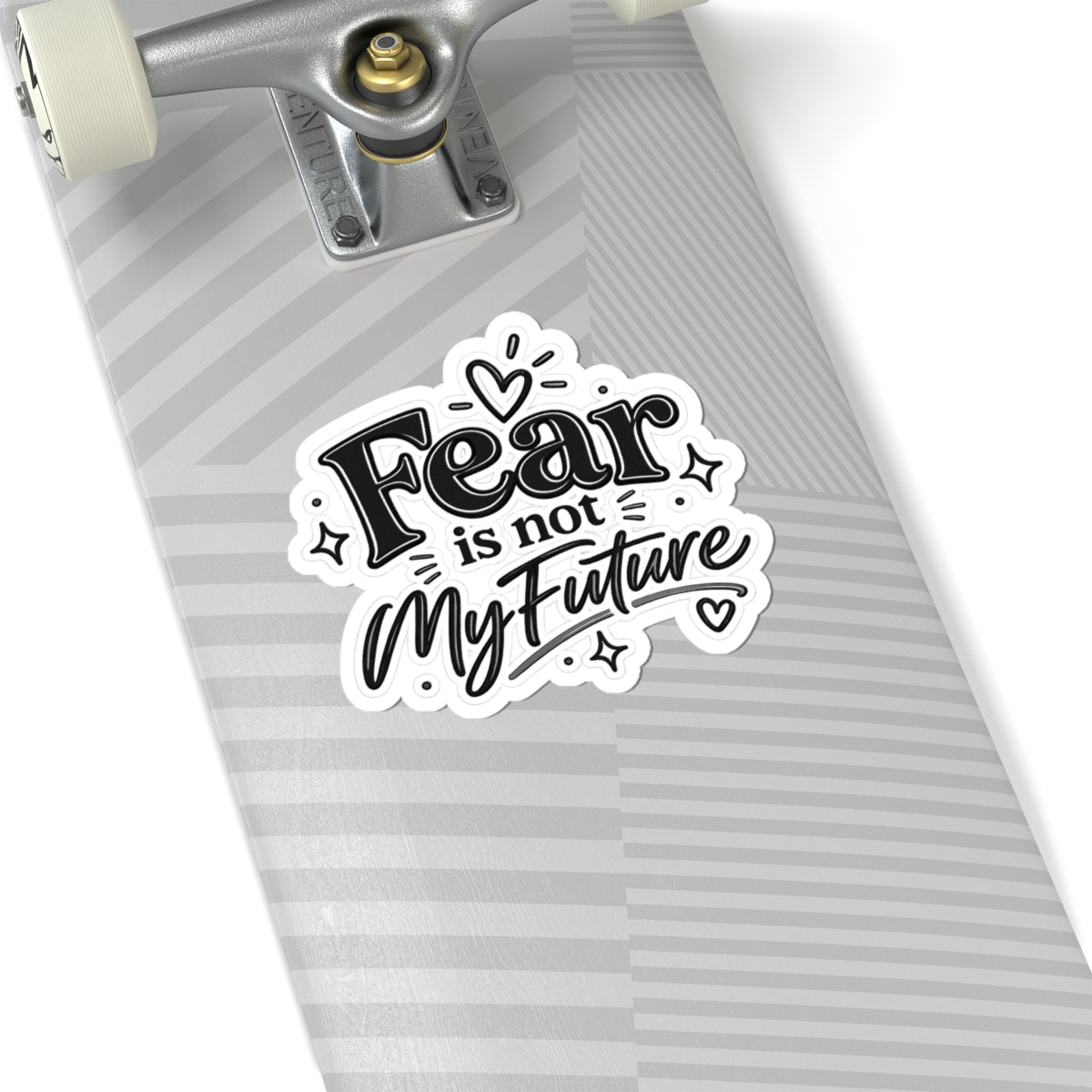Kiss-Cut Sticker — "Fear Is Not My Future" Inspirational Vinyl Decal