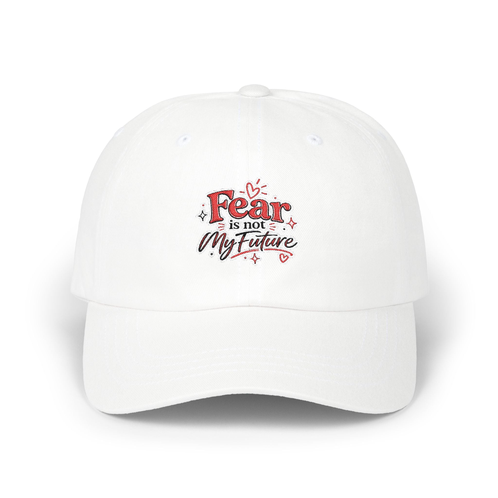 Fear Is Not My Future Dad Cap — Inspirational Embroidered Baseball Hat