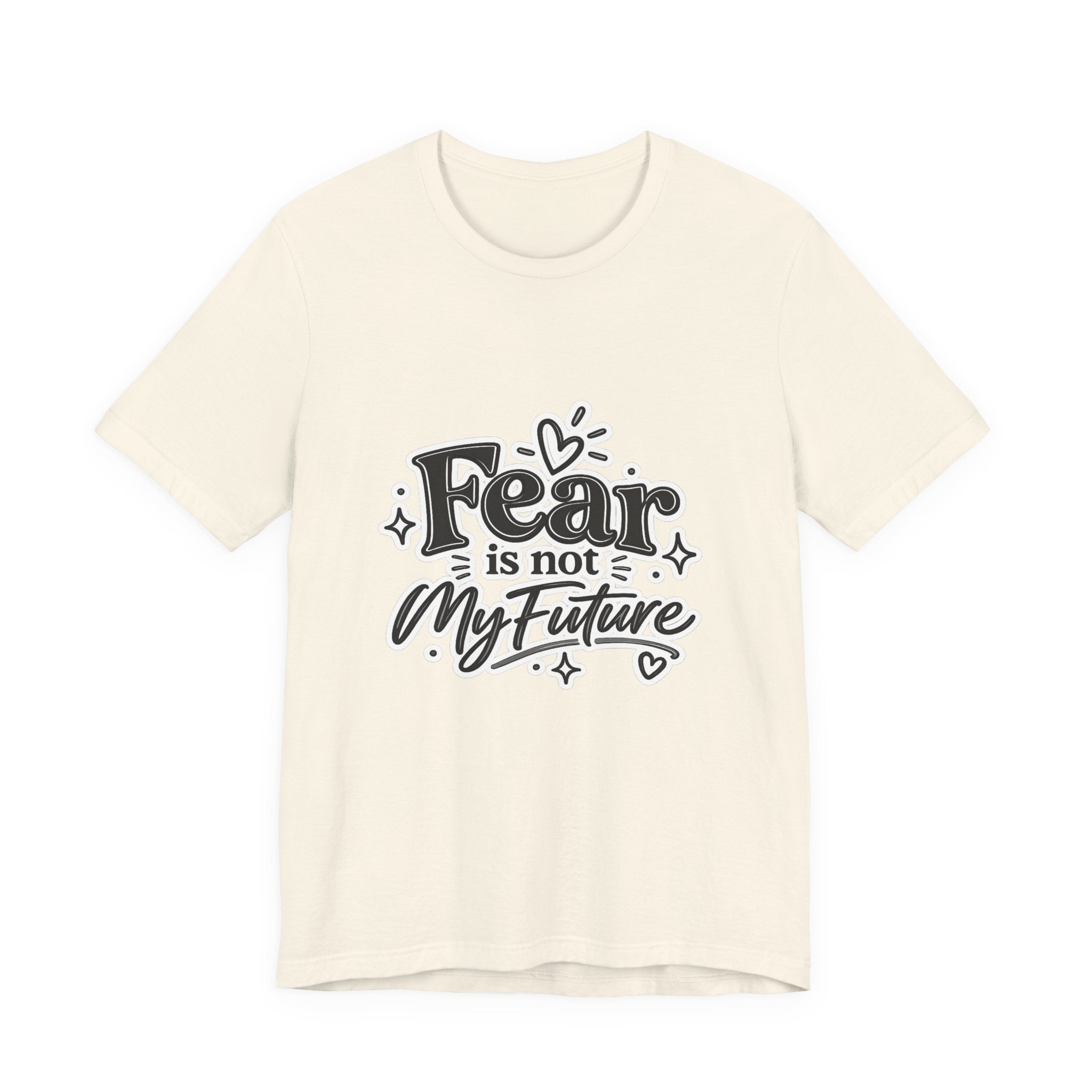Fear Is Not My Future T-Shirt — Inspirational Typography Tee