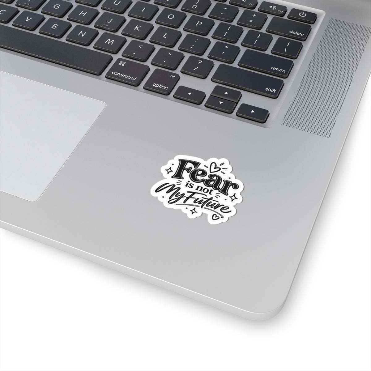 Kiss-Cut Sticker — "Fear Is Not My Future" Inspirational Vinyl Decal