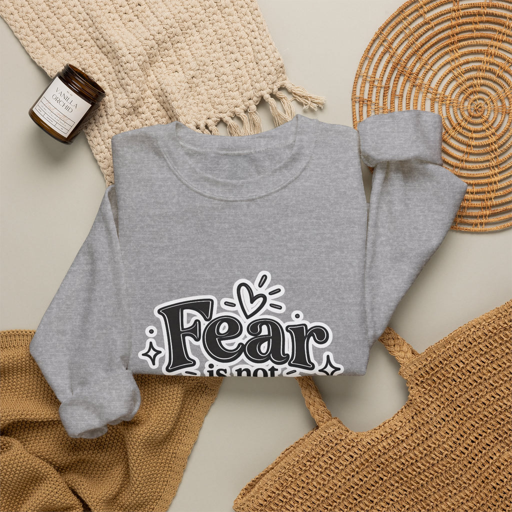Fear Is Not My Future Sweatshirt – Inspirational Crewneck
