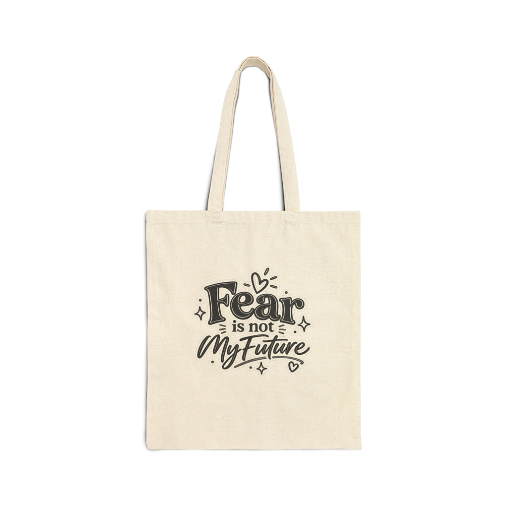 Tote Bag — "Fear Is Not My Future" Inspirational Canvas Tote