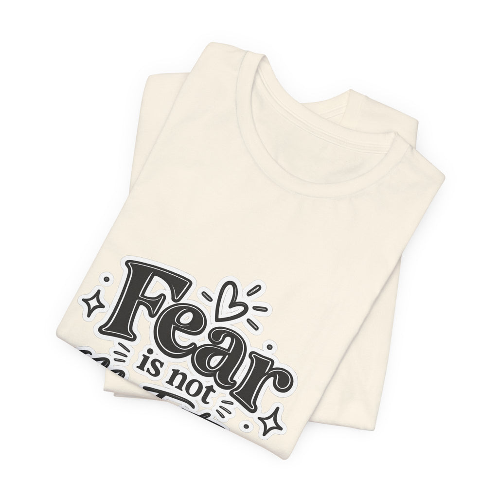 Fear Is Not My Future T-Shirt — Inspirational Typography Tee