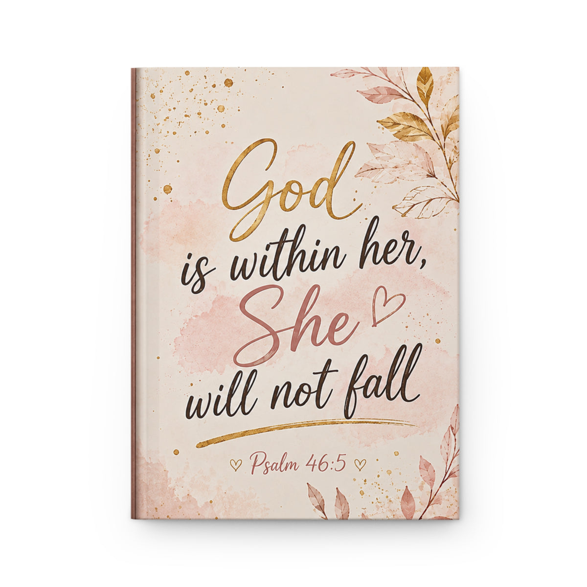 Hardcover Journal — "God is Within Her, She Will Not Fall" Floral Psalm 46:5 Inspirational Notebook