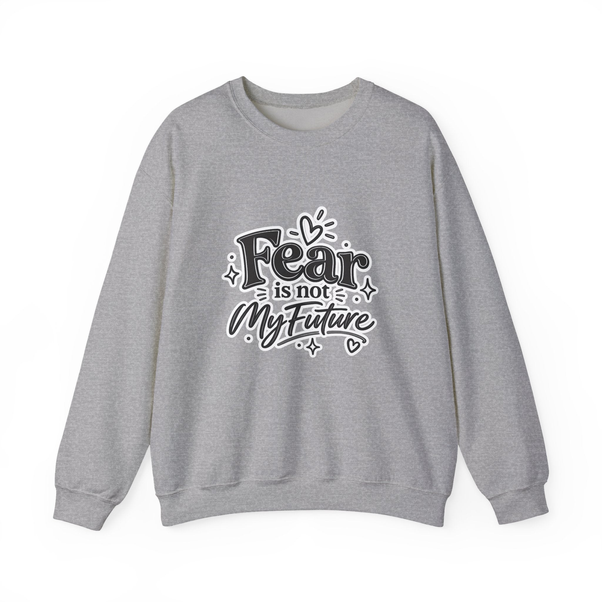 Fear Is Not My Future Sweatshirt – Inspirational Crewneck