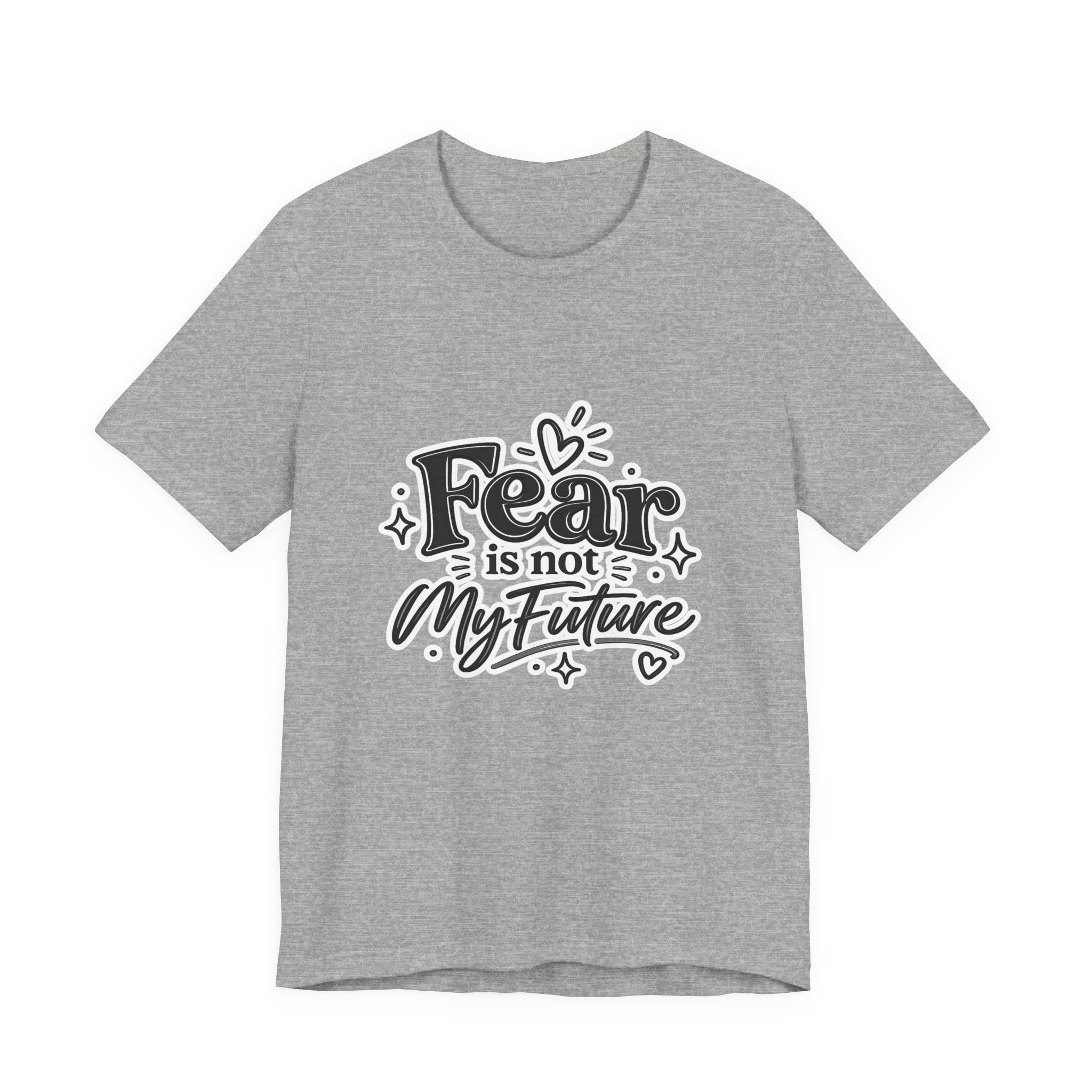 Fear Is Not My Future T-Shirt — Inspirational Typography Tee