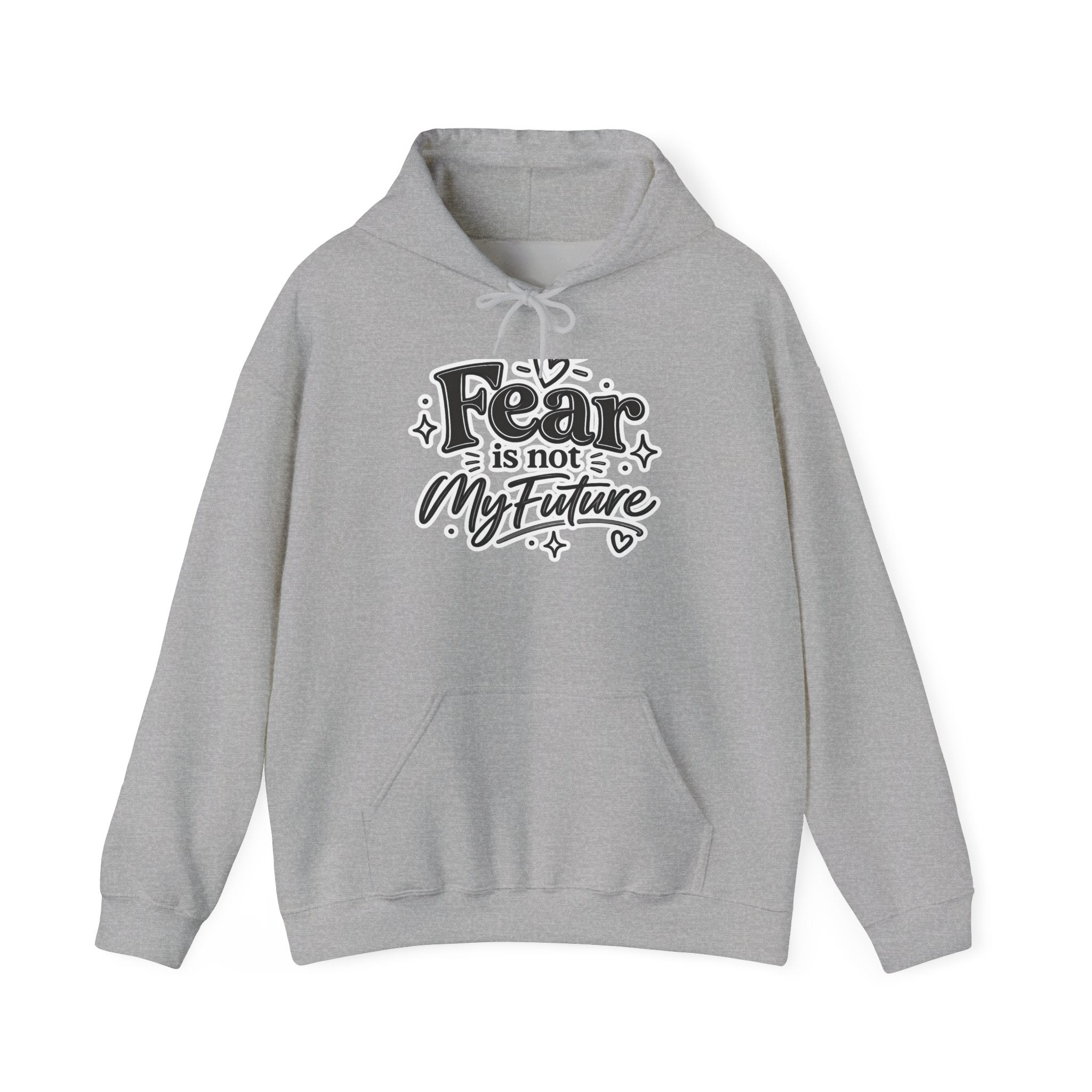 Hoodie - "Fear Is Not My Future" Inspirational Graphic Hooded Sweatshirt