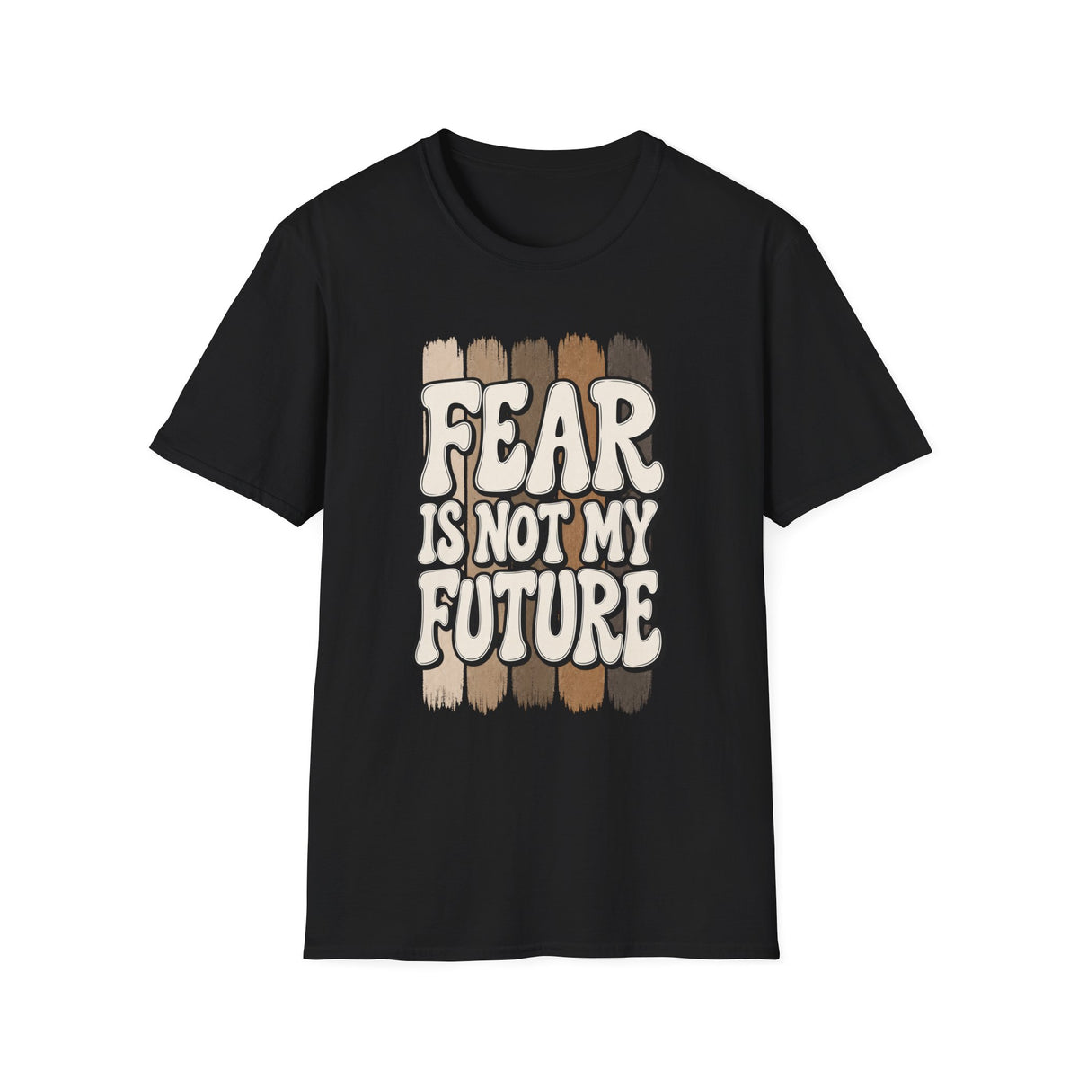 Fear Is Not My Future T‑Shirt — Inspirational Retro Brushstroke Design