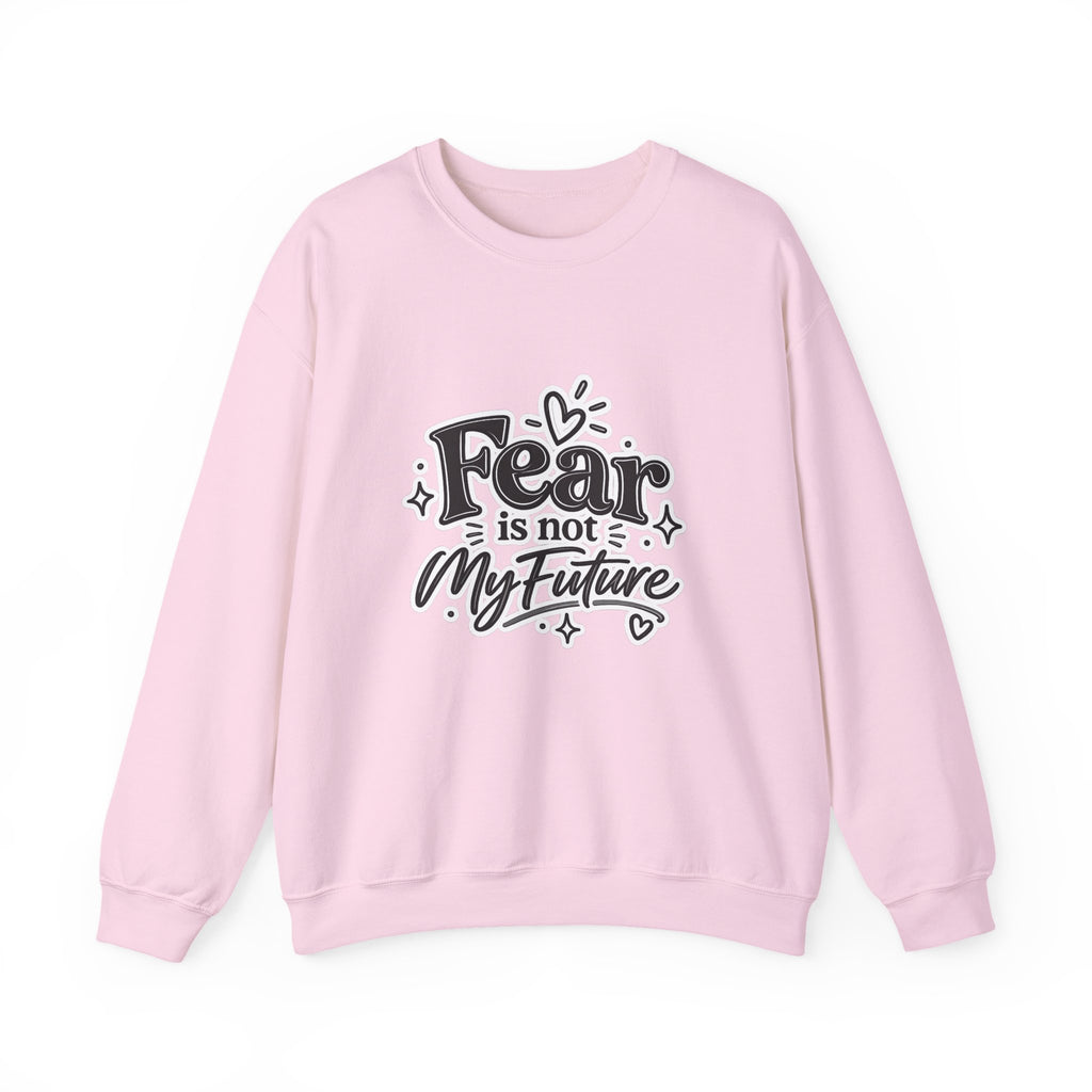 Fear Is Not My Future Sweatshirt – Inspirational Crewneck